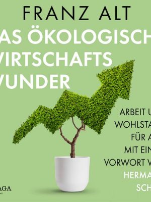 Das ökologische Wirtschaftswunder. Arbeit und Wohlstand für alle. Mit einem Vorwort von Hermann Scheer