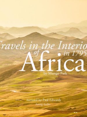 Travels in the interior of Africa in 1795 by Mungo Park