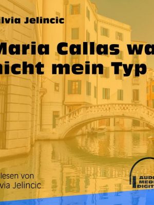 Maria Callas war nicht mein Typ