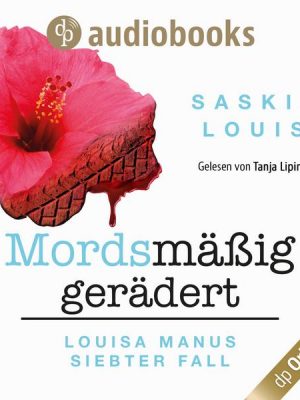 Louisa Manus siebter Fall: Mordsmäßig gerädert