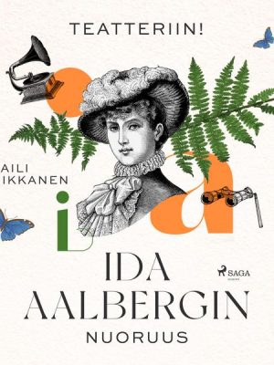 Teatteriin! Ida Aalbergin nuoruus