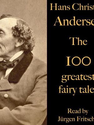 The 100 greatest fairy tales by Hans Christian Andersen