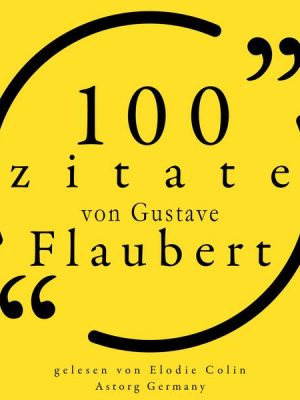 100 Zitate von Gustave Flaubert