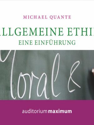 Allgemeine Ethik - Eine Einführung (Ungekürzt)