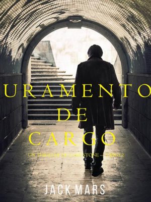 Juramento de Cargo (un Thriller de Luke Stone – Libro 2)