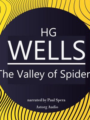 HG Wells : The Valley of Spiders