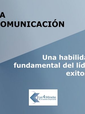 La comunicación: Una habilidad fundamental del líder exitoso