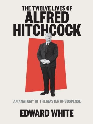 The Twelve Lives of Alfred Hitchcock