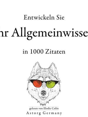 Entwickeln Sie Ihr Allgemeinwissen in 1000 Zitaten