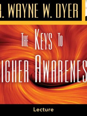 The Keys to Higher Awareness