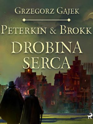 Peterkin & Brokk 1: Drobina serca