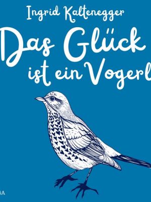 Das Glück ist ein Vogerl