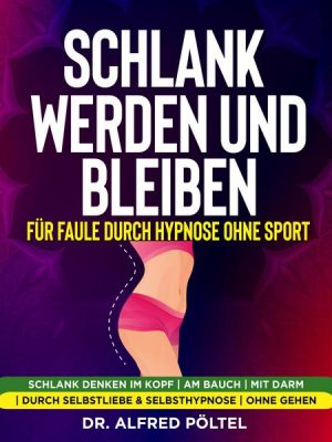 Schlank werden und bleiben für Faule durch Hypnose ohne Sport