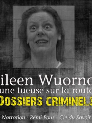 Dossiers Criminels : Aileen Wuornos