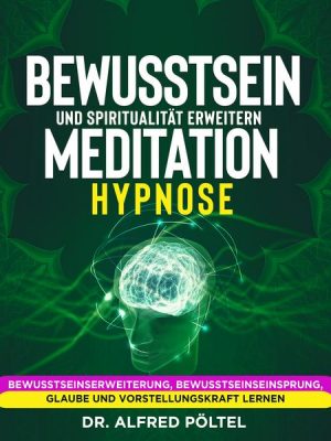 Bewusstsein und Spiritualität erweitern - Meditation / Hypnose