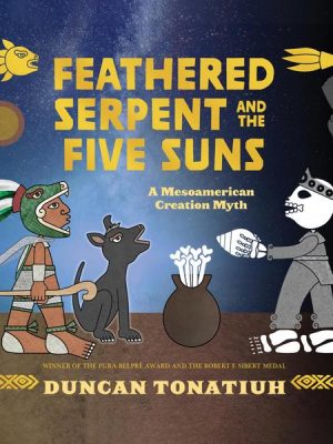 Feathered Serpent and the Five Suns - A Mesoamerican Creation Myth (Unabridged)