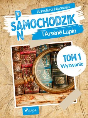 Pan Samochodzik i Arsène Lupin Tom 1 - Wyzwanie