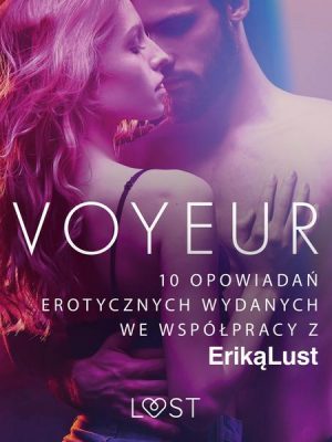 Voyeur – 10 opowiadań erotycznych wydanych we współpracy z Eriką Lust