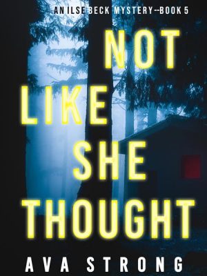 Not Like She Thought (An Ilse Beck FBI Suspense Thriller—Book 5)