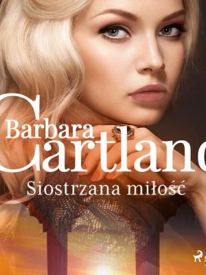 Siostrzana miłość - Ponadczasowe historie miłosne Barbary Cartland