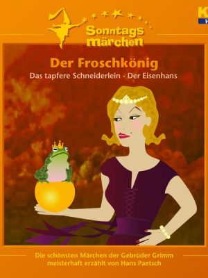 Der Froschkönig / Das tapfere Schneiderlein / Der Eisenhans (KI.KA Sonntagsmärchen)