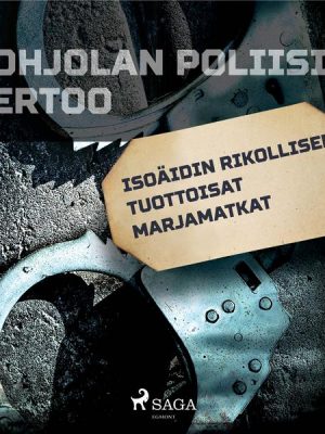 Isoäidin rikollisen tuottoisat marjamatkat