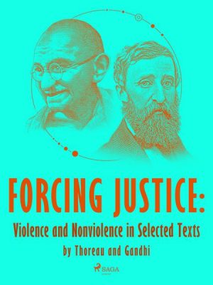 Forcing Justice: Violence and Nonviolence in Selected Texts by Thoreau and Gandhi