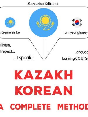 Kazakh - Korean : a complete method