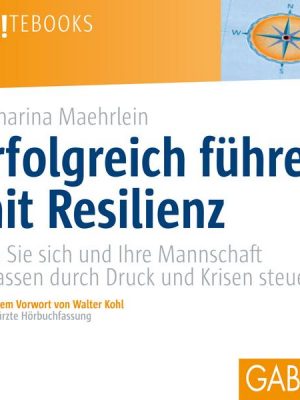 Erfolgreich führen mit Resilienz