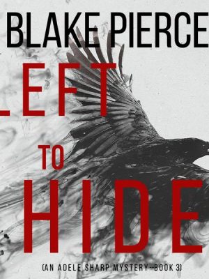 Left To Hide (An Adele Sharp Mystery—Book Three)