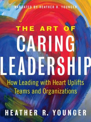 The Art of Caring Leadership