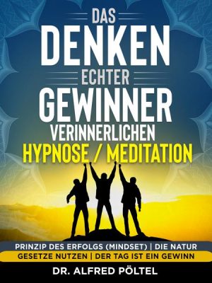 Das Denken echter Gewinner verinnerlichen - Hypnose/Meditation