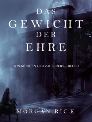 Das Gewicht der Ehre (Von Königen Und Zauberern—Buch #3)