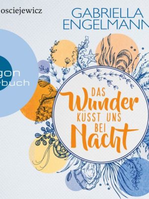 Das Wunder küsst uns bei Nacht