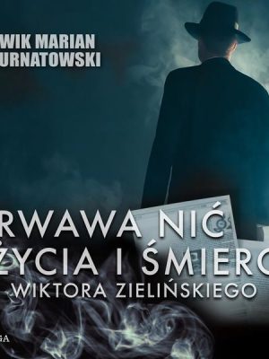 Krwawa nić życia i zbrodni Wiktora Zielińskiego