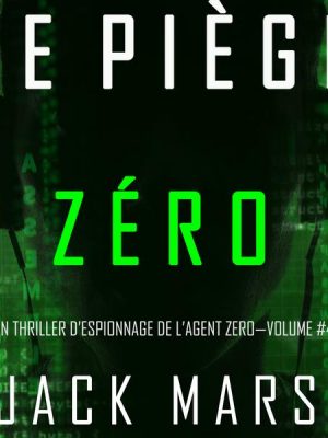 Le Piège Zéro (Un Thriller d'Espionnage de l'Agent Zéro—Volume #4)