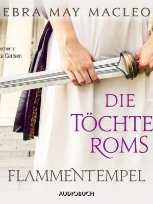 Die Töchter Roms: Flammentempel (ungekürzt)