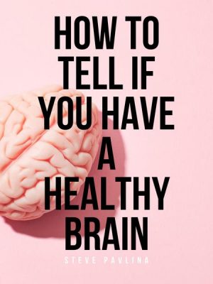 How to Tell If You Have a Healthy Brain