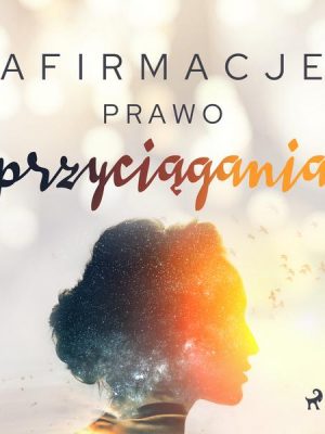 Afirmacje – Prawo przyciągania