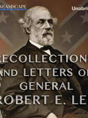 Recollections and Letters of General Robert E. Lee