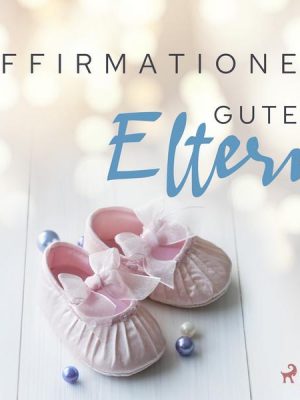 Affirmationen - Gute Eltern