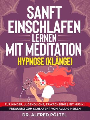 Sanft einschlafen lernen mit Meditation / Hypnose (Klänge)