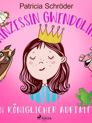 Prinzessin Gwendolina: Ein königlicher Auftritt