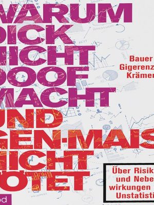 Warum dick nicht doof macht und Genmais nicht tötet