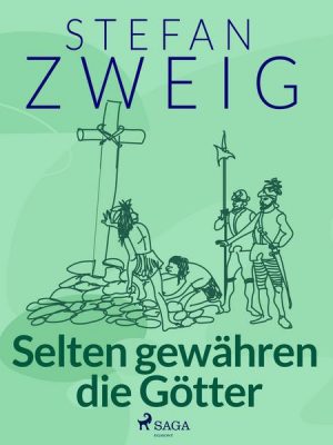 Selten gewähren die Götter