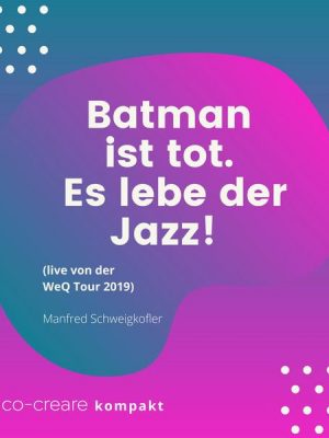 Batman ist tot - Es lebe der Jazz! (live von der WeQ Tour 2019)