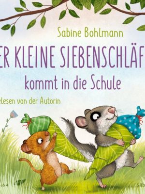 Der kleine Siebenschläfer: Der kleine Siebenschläfer kommt in die Schule