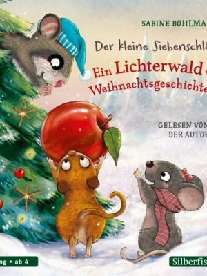 Der kleine Siebenschläfer: Ein Lichterwald voller Weihnachtsgeschichten