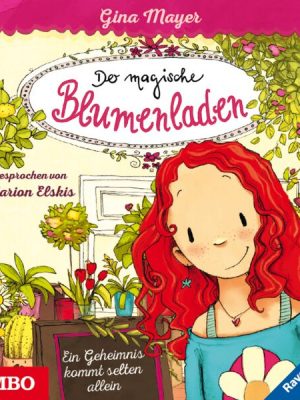 Der magische Blumenladen. Ein Geheimnis kommt selten allein