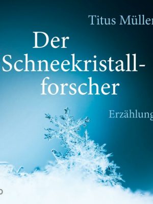 Der Schneekristallforscher